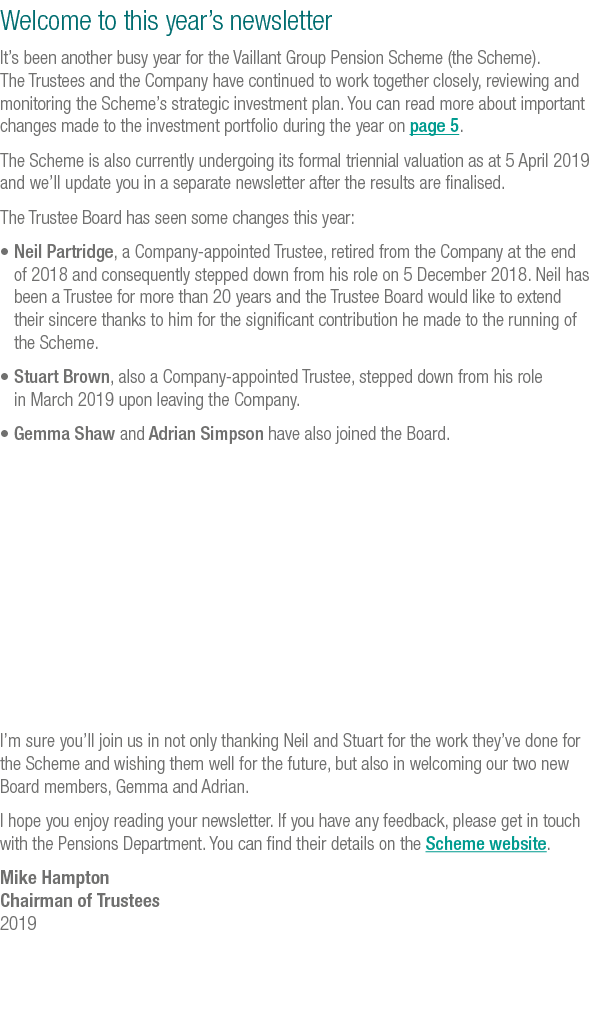 Welcome to this year s newsletter It s been another busy year for the Vaillant Group Pension Scheme (the Scheme)  The   