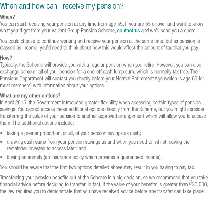 When and how can I receive my pension  When  You can start receiving your pension at any time from age 55  If you are   