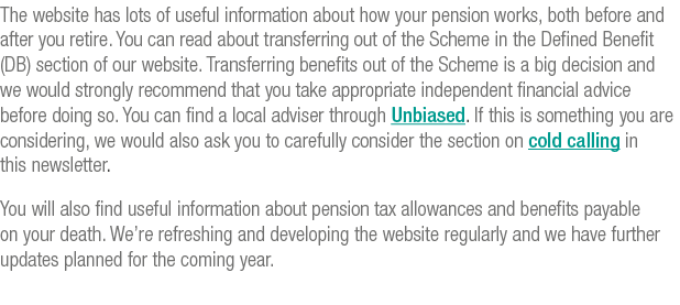 The website has lots of useful information about how your pension works, both before and after you retire  You can re   