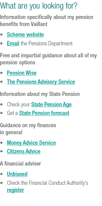 What are you looking for  Information specifically about my pension benefits from Vaillant   Scheme website   Email t   