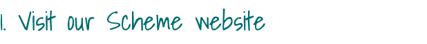 1  Visit our Scheme website 