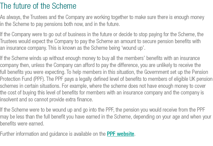 The future of the Scheme As always, the Trustees and the Company are working together to make sure there is enough mo   