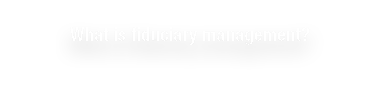 What is fiduciary management 
