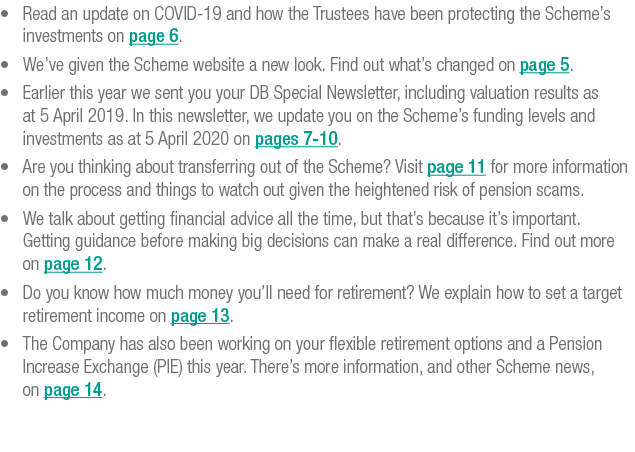    Read an update on COVID-19 and how the Trustees have been protecting the Scheme s investments on page 6    We ve g   