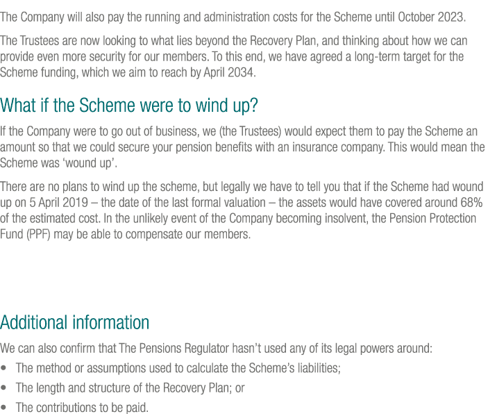The Company will also pay the running and administration costs for the Scheme until October 2023  The Trustees are no   