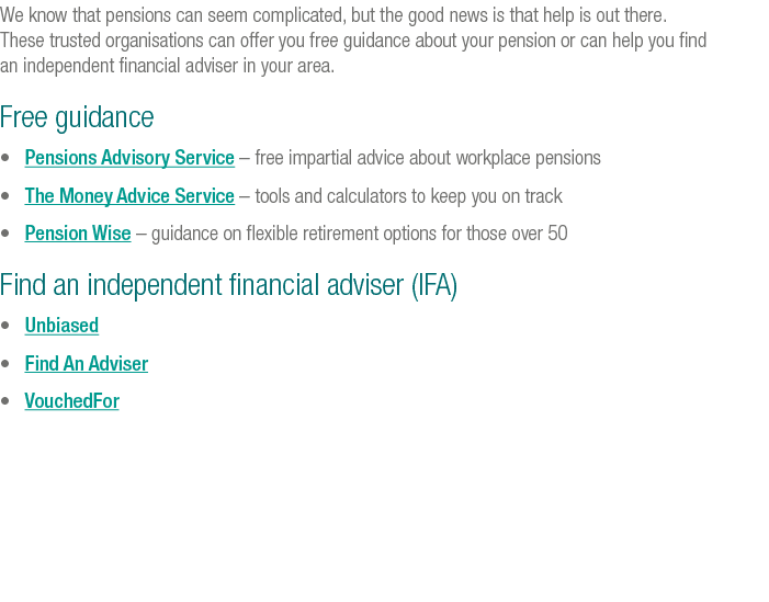 We know that pensions can seem complicated, but the good news is that help is out there  These trusted organisations    