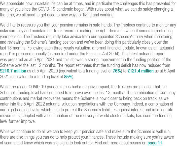 We appreciate how uncertain life can be at times, and in particular the challenges this has presented for many of you   
