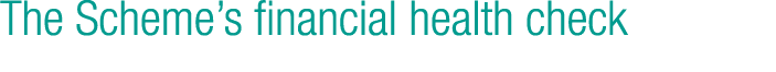 The Scheme s financial health check