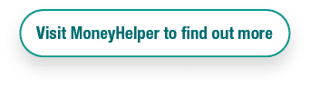 Visit MoneyHelper to find out more
