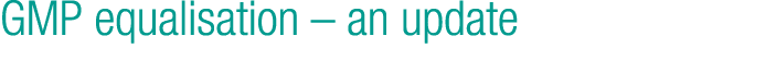 GMP equalisation – an update