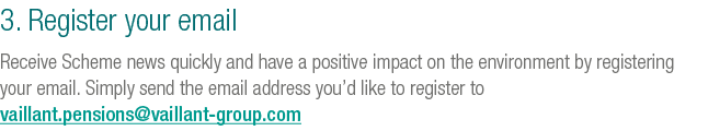 3. Register your email Receive Scheme news quickly and have a positive impact on the environment by registering your ...