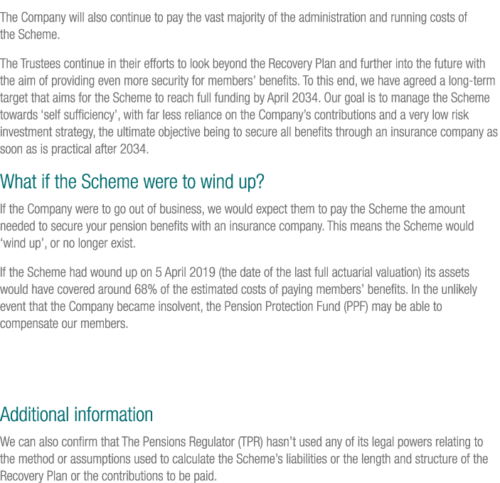 The Company will also continue to pay the vast majority of the administration and running costs of the Scheme. The Tr...