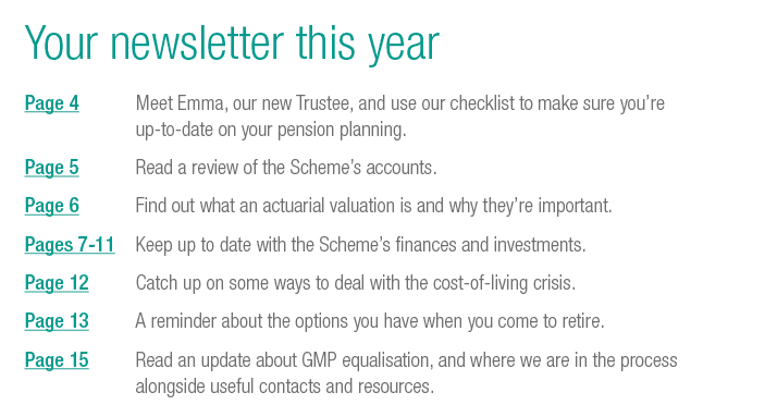 Your newsletter this year Page 4 Meet Emma, our new Trustee, and use our checklist to make sure you’re up-to-date on...