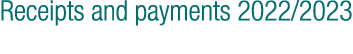 Receipts and payments 2022/2023