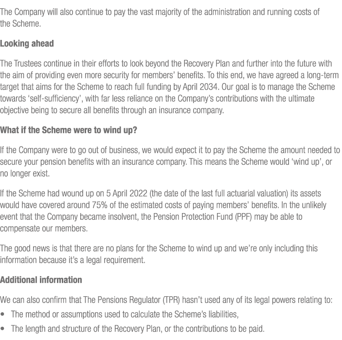 The Company will also continue to pay the vast majority of the administration and running costs of the Scheme. Lookin...