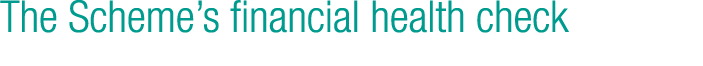 The Scheme’s financial health check