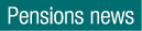 Pensions news