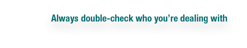 Always double-check who you re dealing with 
