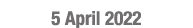 5 April 2022