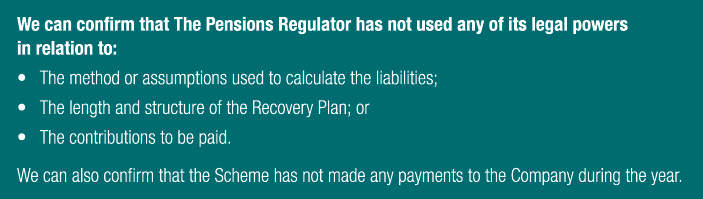 We can confirm that The Pensions Regulator has not used any of its legal powers in relation to: • The method or assum...