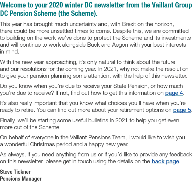 Welcome to your 2020 winter DC newsletter from the Vaillant Group DC Pension Scheme (the Scheme)  This year has broug   