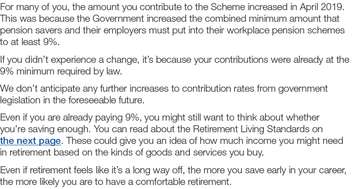 For many of you, the amount you contribute to the Scheme increased in April 2019  This was because the Government inc   