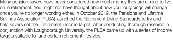 Many pension savers have never considered how much money they are aiming to live on in retirement  You might not have   