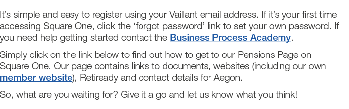 It s simple and easy to register using your Vaillant email address  If it s your first time accessing Square One, cli   