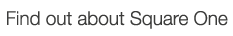 Find out about Square One