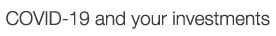 Covid-19 and your investments