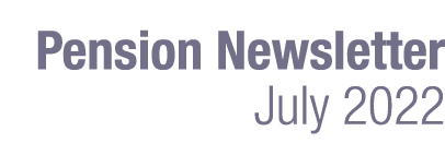 Pension Newsletter July 2022 