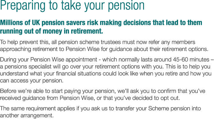 Preparing to take your pension Millions of UK pension savers risk making decisions that lead to them running out of m   