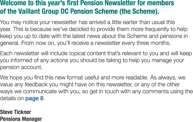 Welcome to this year s first Pension Newsletter for members of the Vaillant Group DC Pension Scheme  the Scheme   You   