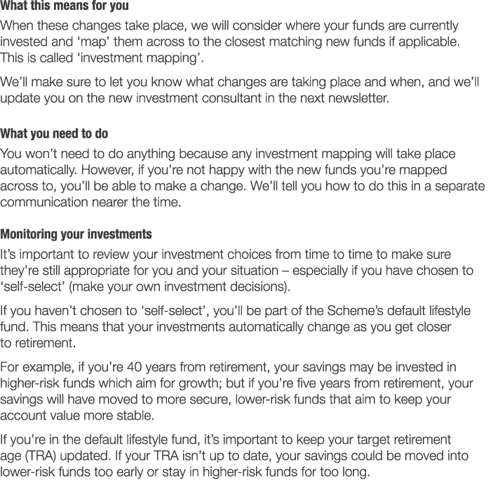 What this means for you When these changes take place  we will consider where your funds are currently invested and     