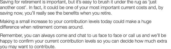Saving for retirement is important  but it s easy to brush it under the rug as  just another cost   In fact  it could   