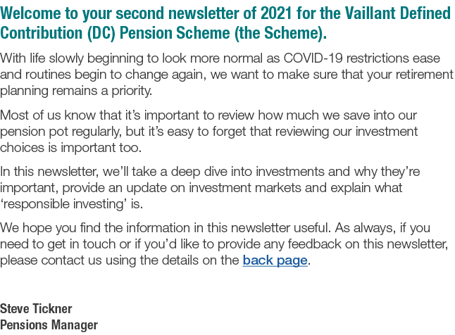 Welcome to your second newsletter of 2021 for the Vaillant Defined Contribution (DC) Pension Scheme (the Scheme)  Wit   