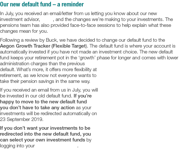 Our new default fund   a reminder In July  you received an email letter from us letting you know about our new invest   