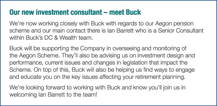 Our new investment consultant   meet Buck We re now working closely with Buck with regards to our Aegon pension schem   