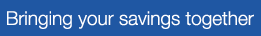 Bringing your savings together